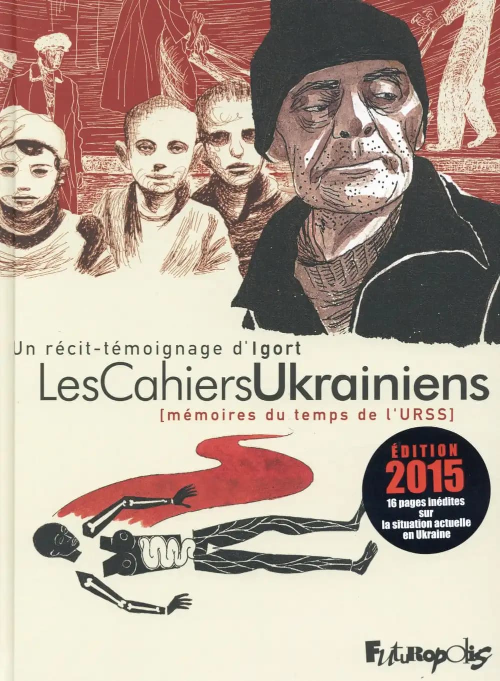 Les cahiers ukrainiens : mémoires du temps de l'URSS (Éd. revue et corrigée) un récit-témoignage d'Igort ; [traduit de l'italien par Laurent Lombard]