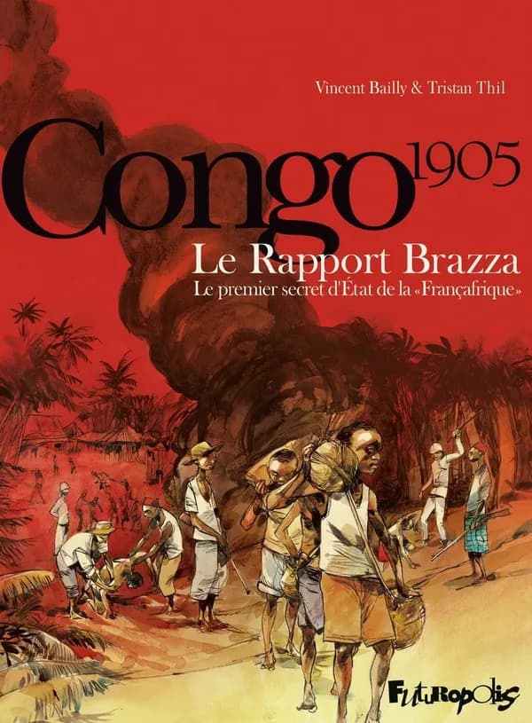 Congo 1905 : le rapport Brazza, le premier secret d'État de la Françafrique