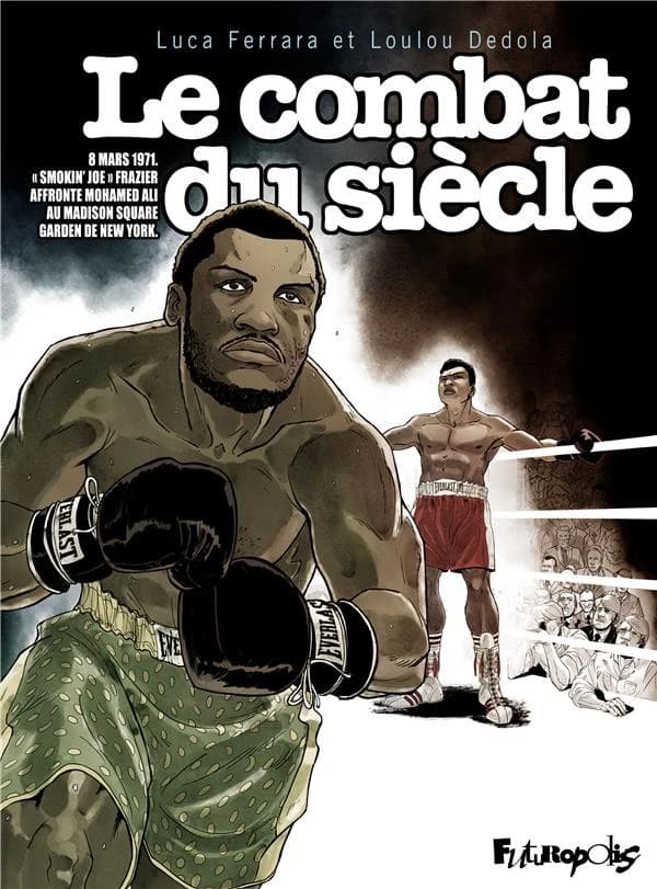 Le combat du siècle : 8 mars 1971, "Smokin' Joe" Frazier affronte Mohamed Ali au Madison Square Garden de New York