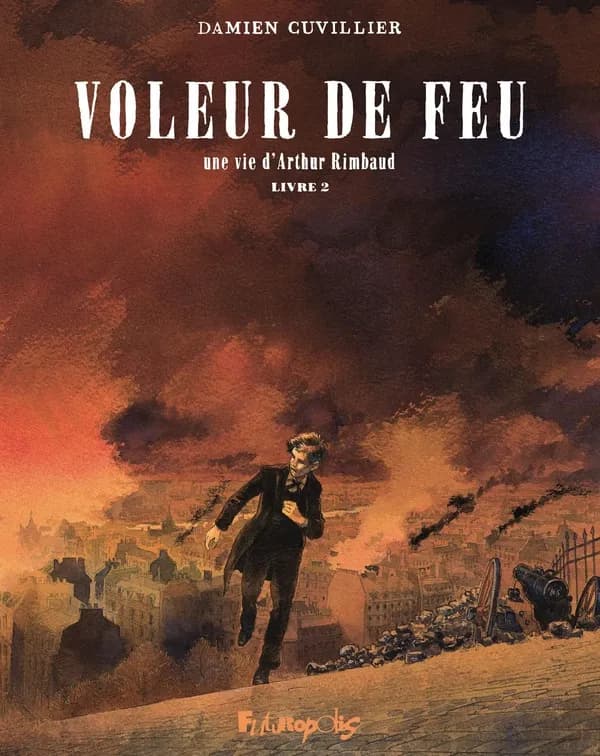 Voleur de feu : une vie d'Arthur Rimbaud. Livre 2