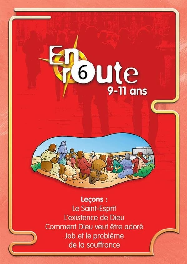 En route : pour les 9 à 11 ans. 6, Le Saint-Esprit, l'existence de Dieu, comment Dieu veut être adoré, Job et le problème de la souffrance