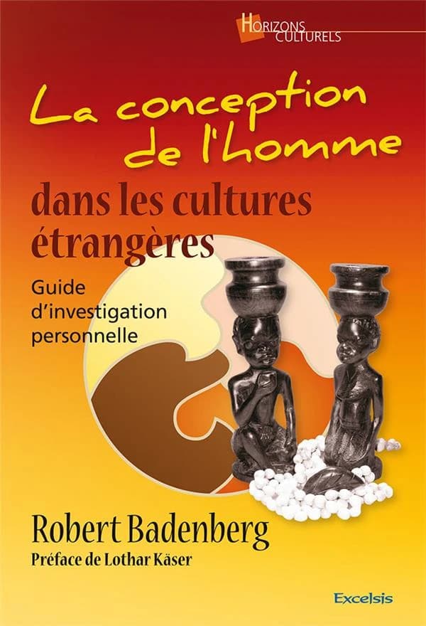 La conception de l'homme dans les cultures étrangères : guide d'investigation personnelle : manuel d'accompagnement du livre "Animisme" de Lothar Käser