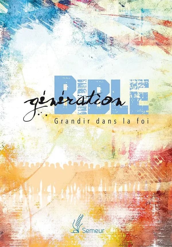 Génération Bible : Grandir dans la foi