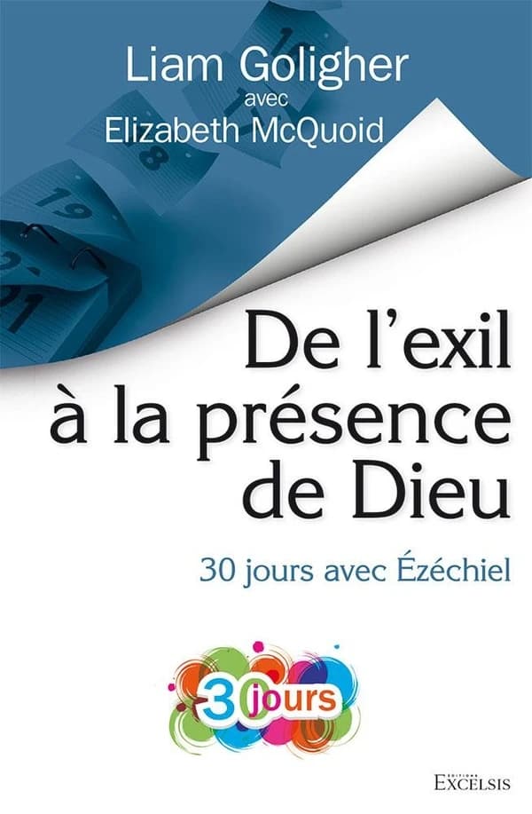 De l'exil à la présence de Dieu : 30 jours avec "Ezéchiel"