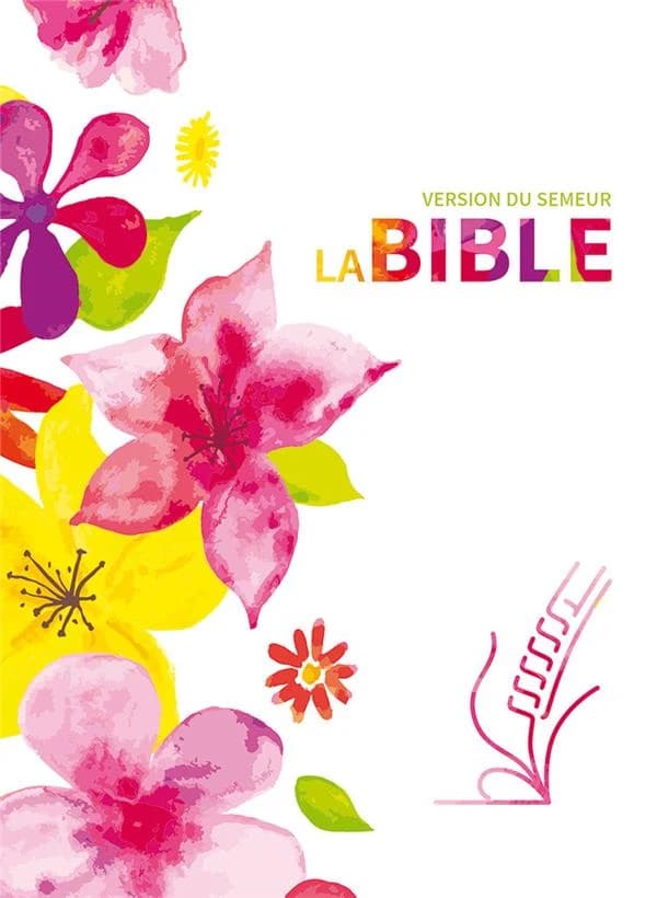 La Bible : version du semeur, révision 2015 : traduite en français d'après les textes originaux hébreux et grec : avec notes, cartes et lexique (Éd. à reliure textile avec motifs floraux) [publiée par la Société biblique internationale]