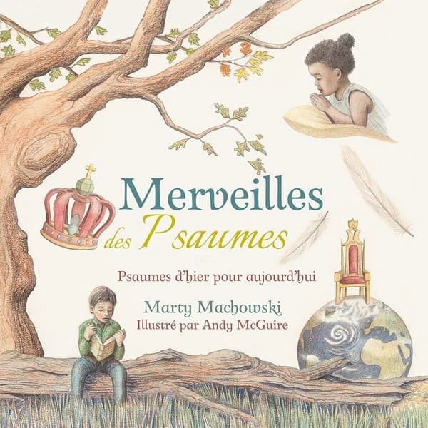 Merveilles des Psaumes : Psaumes d'hier pour aujourd'hui