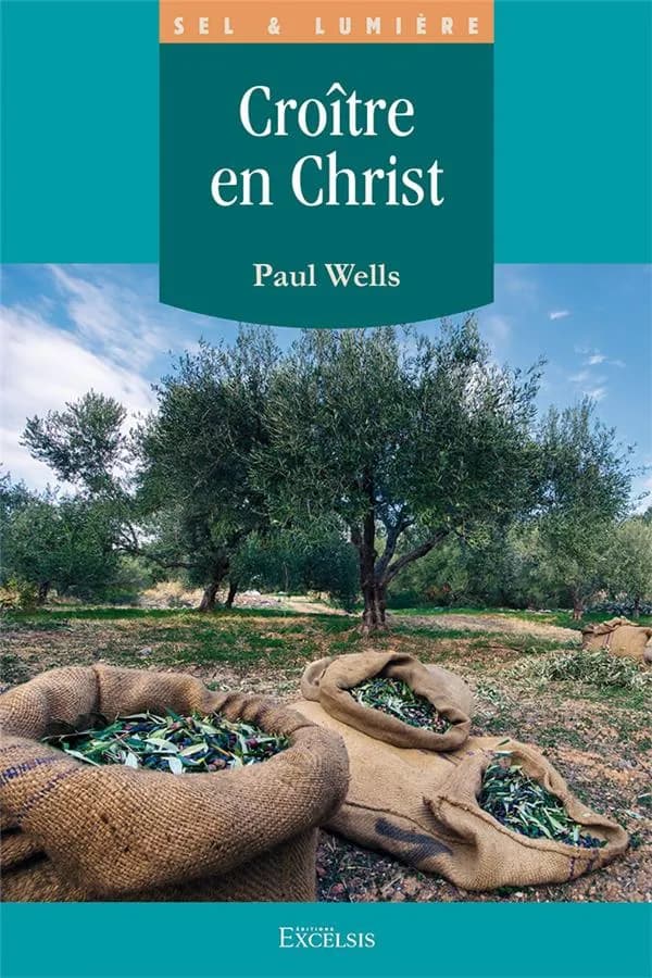 Croître en Christ : Les cinq étapes bibliques d'une croissance durable