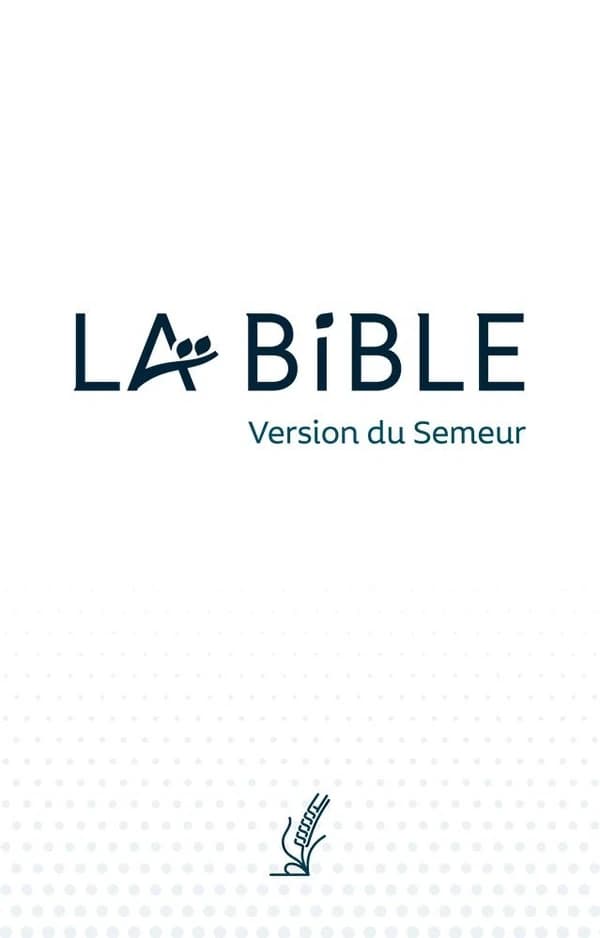 La Bible : version du semeur, révision 2015 : traduite en français d'après les textes originaux hébreu et grec : avec notes et lexique