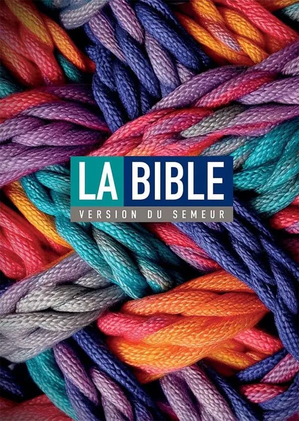 La Bible : version du semeur, révision 2015 : traduite en français d'après les textes originaux hébreu et grec : avec notes, cartes et lexique