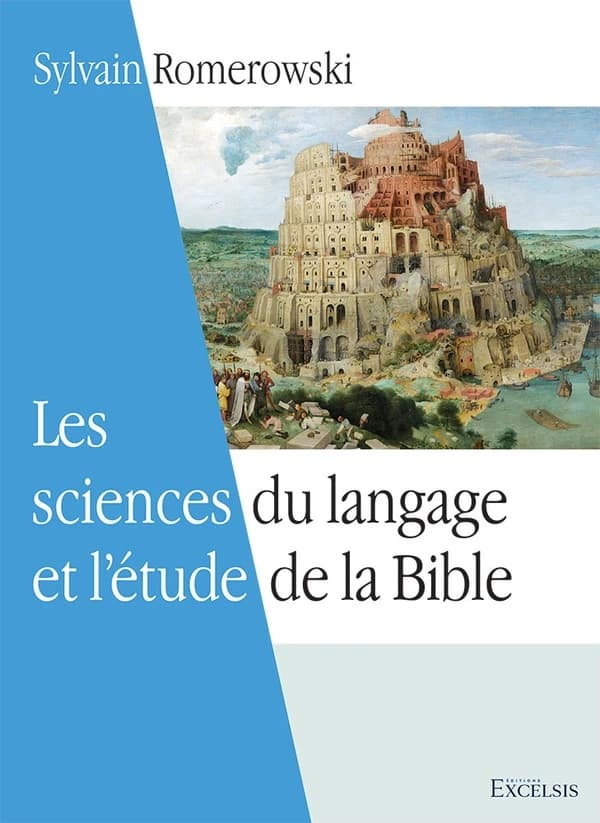 Les sciences du langage et l'étude de la Bible (2e éd. révisée et augmentée) Sylvain Romerowski ; préface de Jean-Claude Margot