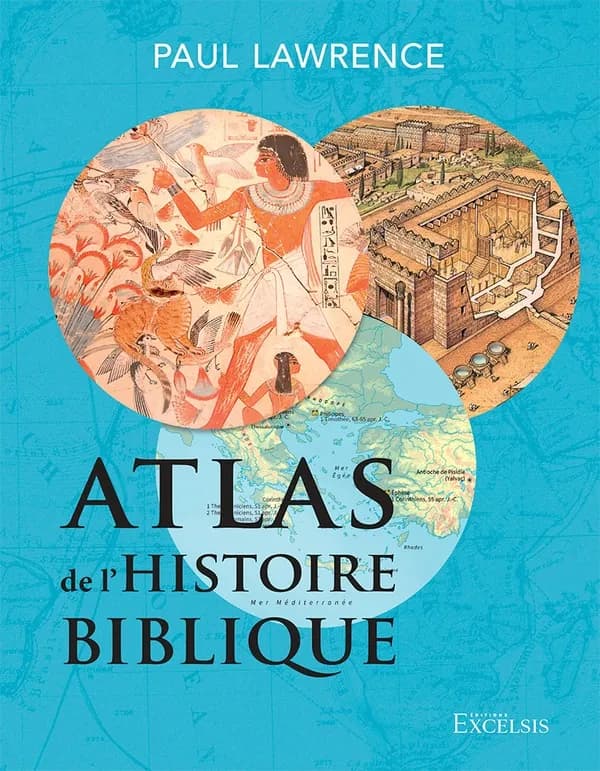 Atlas de l'histoire biblique (2e édition) Paul Lawrence ; traduction par Sylvette Rat