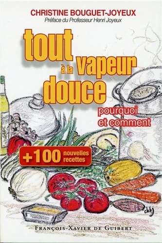 Tout à la vapeur douce : cent nouvelles recettes