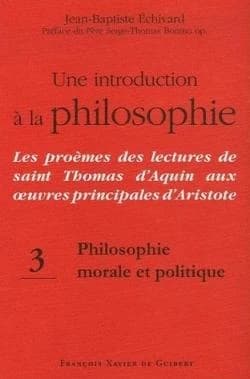 Les proèmes des lectures de Saint Thomas d'Aquin aux oeuvres principales d'Aristote : une introduction à la philosophie. III, Philosophie morale et politique