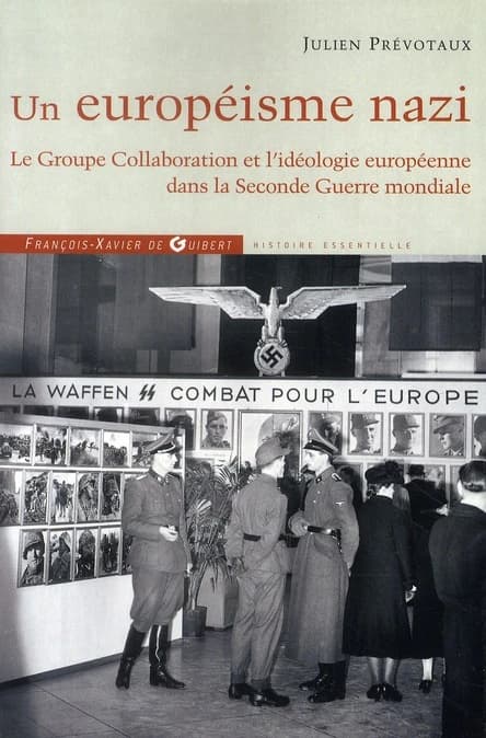 Un européisme nazi : le Groupe Collaboration et l'idéologie européenne dans la Seconde guerre mondiale