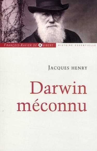 Darwin méconnu : de l'intuition à l'aveuglement, des sciences naturelles au totalitarisme raciste