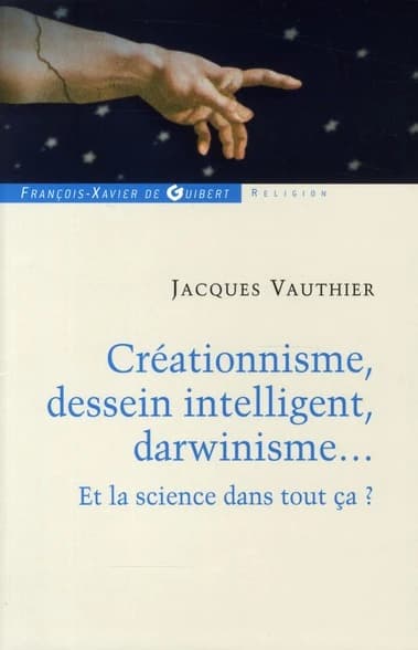 Créationnisme, dessein intelligent, darwinisme : et la science dans tout ça ?