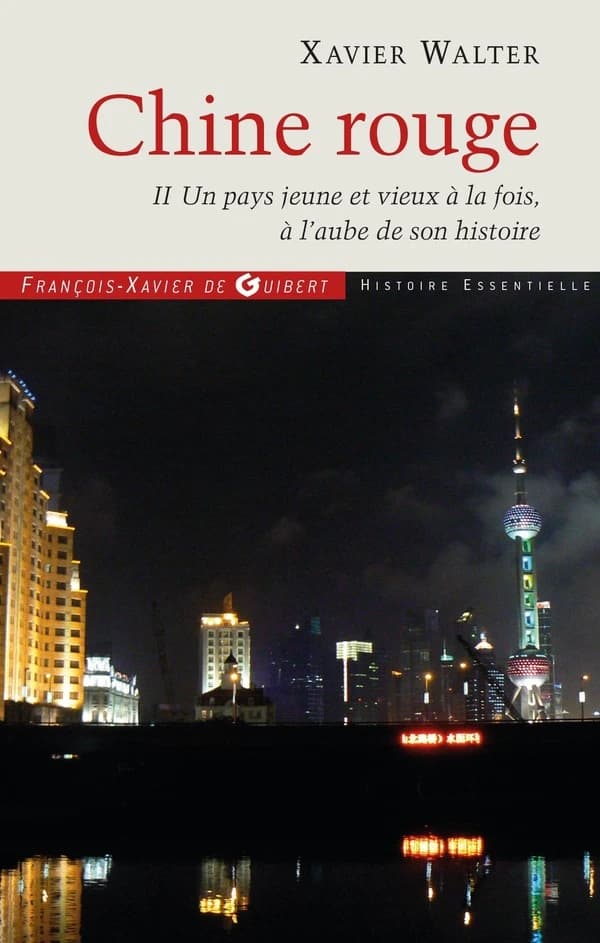 Chine rouge. II, Un pays jeune et vieux à la fois, à l'aube de son histoire : chroniques