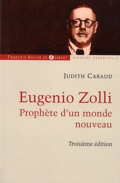 Eugenio Zolli : prophète d'un monde nouveau (3e éd.) Judith Cabaud