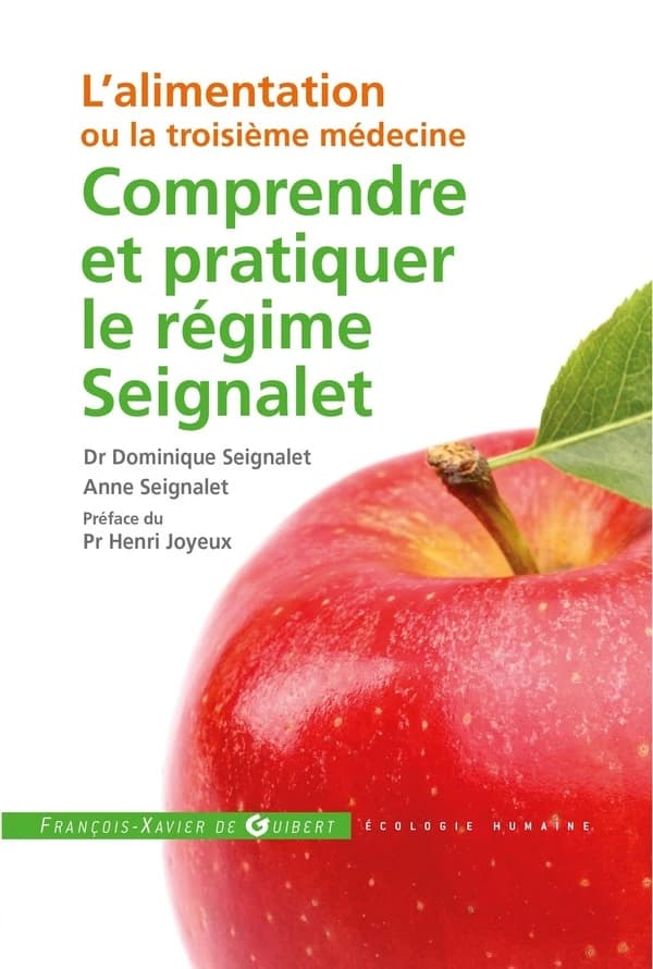 Comprendre et pratiquer le régime Seignalet : l'alimentation ou la troisième médecine