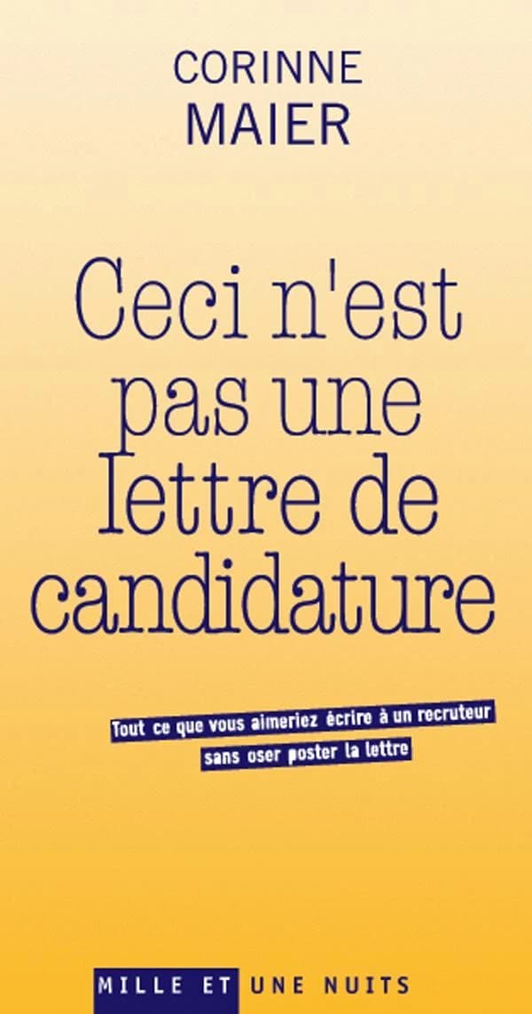 Ceci n'est pas une lettre de candidature : tout ce que vous aimeriez écrire à un recruteur sans oser poster la lettre