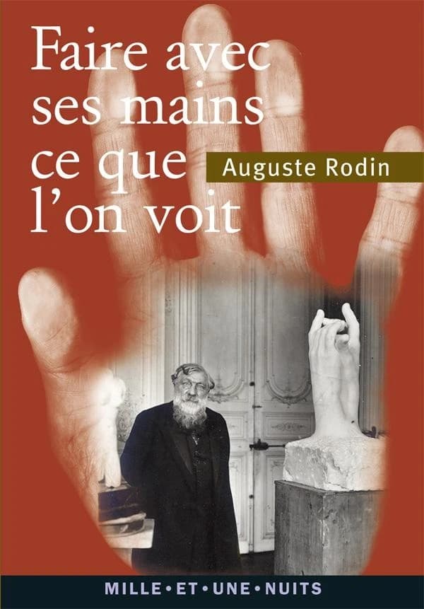 Faire avec ses mains ce que l'on voit textes, lettres et propos choisis