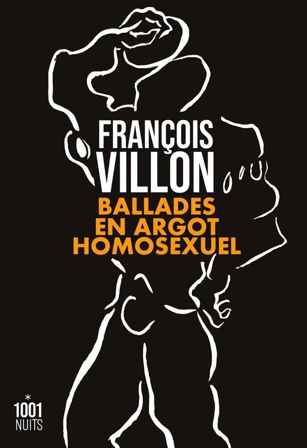 Ballades en argot homosexuel (Éd. bilingue) François Villon ; édition établie par Thierry Martin