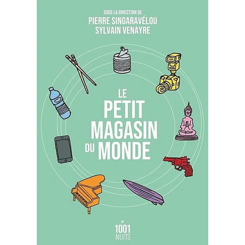 Le petit magasin du monde : la mondialisation par les objets du XVIIIe siècle à nos jours