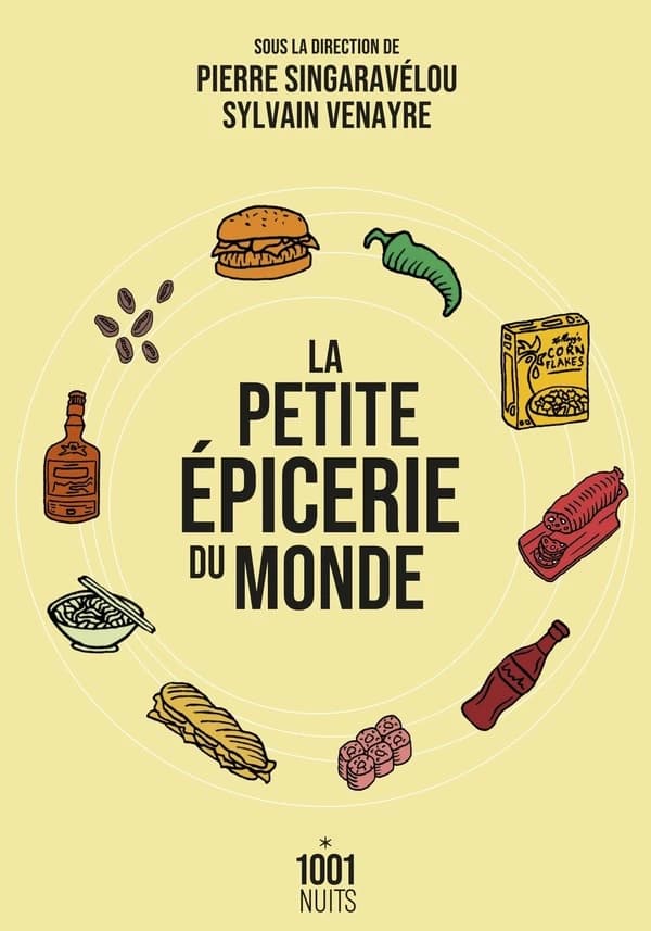 La petite épicerie du monde : la mondialisation par les produits alimentaires du XVIIIe siècle à nos jours