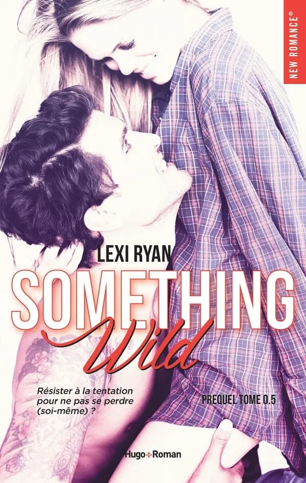 Something wild : préquel de la série "Reckless and real" : roman