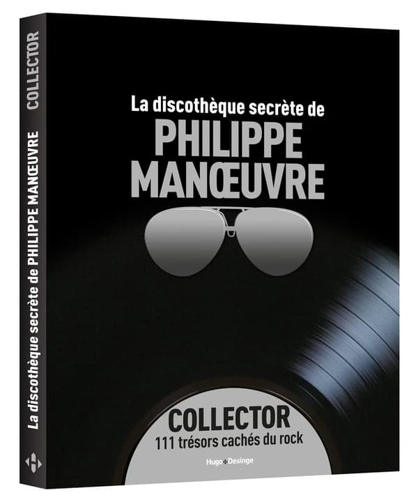 La discothèque secrète de Philippe Manoeuvre : collector, 111 trésors cachés du rock