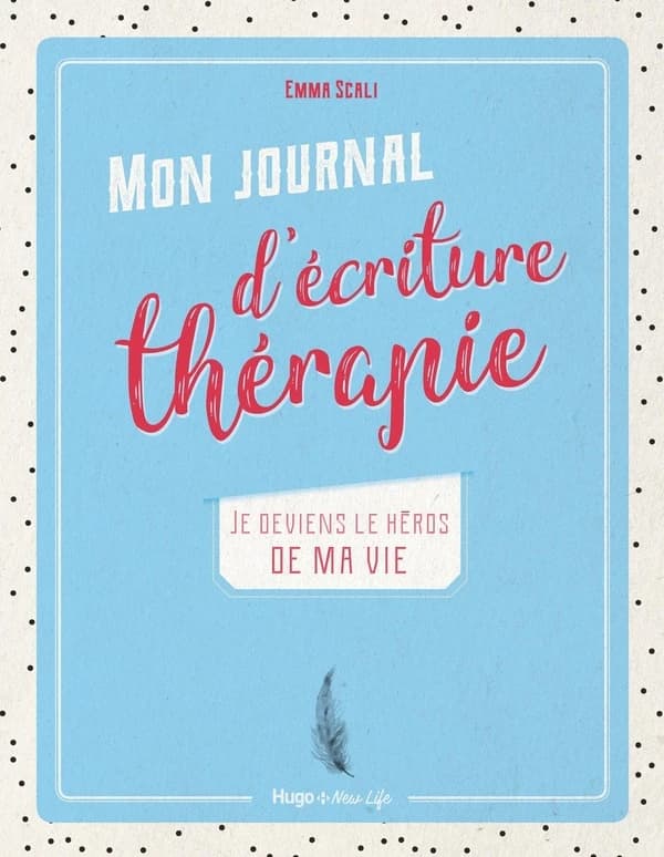 Mon journal d'écriture thérapie : je deviens le héros de ma vie