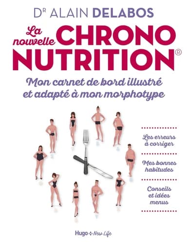 La nouvelle chrononutrition : mon carnet de bord illustré et adapté à mon morphotype...