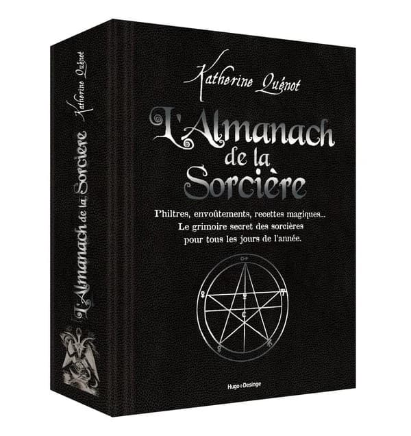 L'almanach de la sorcière : philtres, envoûtements, recettes magiques : le grimoire secret des sorcières pour tous les jours de l'année