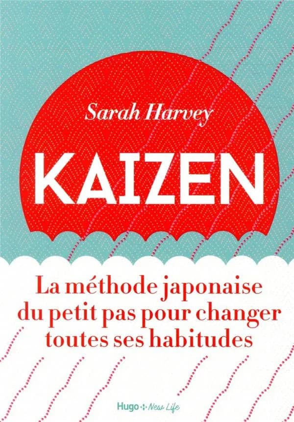 Kaizen : la méthode japonaise du petit pas pour changer toutes ses habitudes