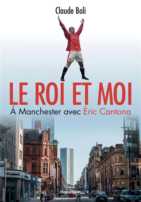 Le roi et moi : à Manchester avec Éric Cantona
