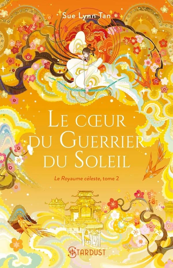 Le Coeur du guerrier du soleil : le Royaume céleste. tome 2