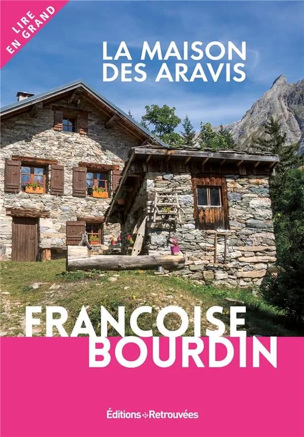 La maison des Aravis ([Éd. en gros caractères]) Françoise Bourdin