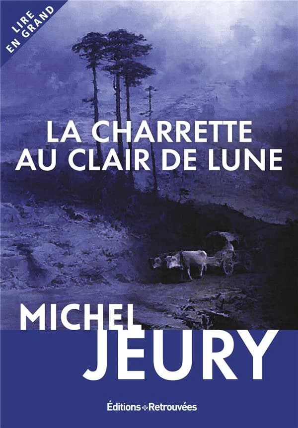 La charrette au clair de lune ([Éd. en gros caractères]) Michel Jeury