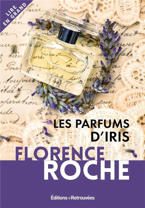 Les parfums d'Iris ([Éd. en gros caractères]) Florence Roche
