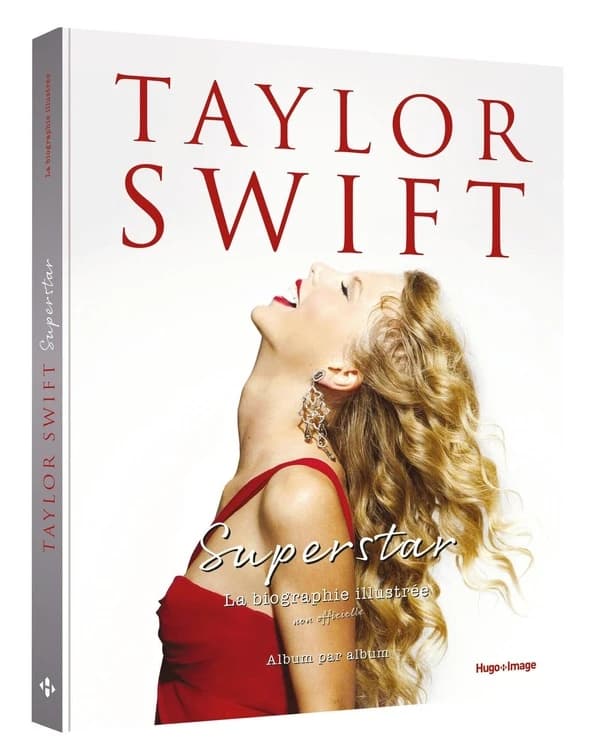 Taylor Swift : superstar : la biographie illustrée non officielle : album par album