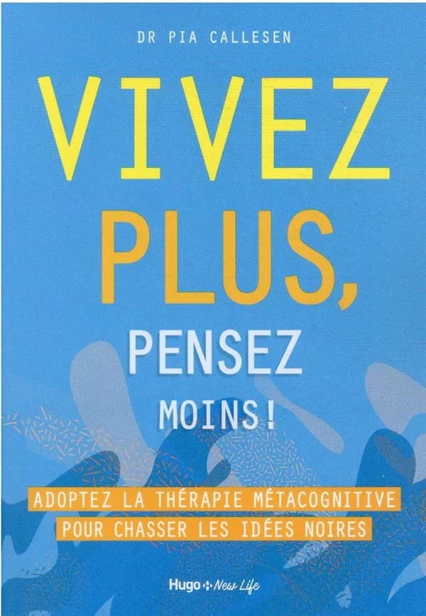 Vivez plus, pensez moins !