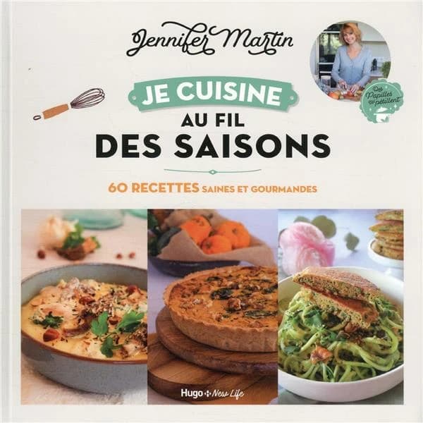 Je cuisine au fil des saisons : 60 recettes saines et gourmandes