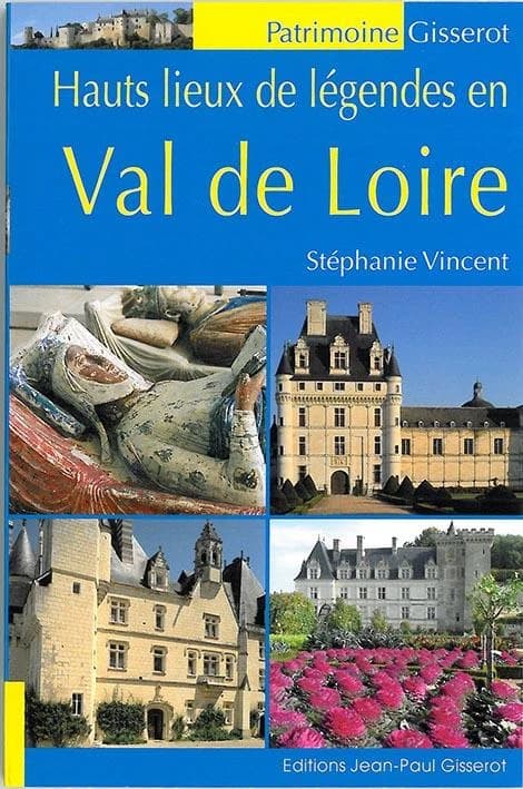 Hauts lieux de légendes en Val de Loire