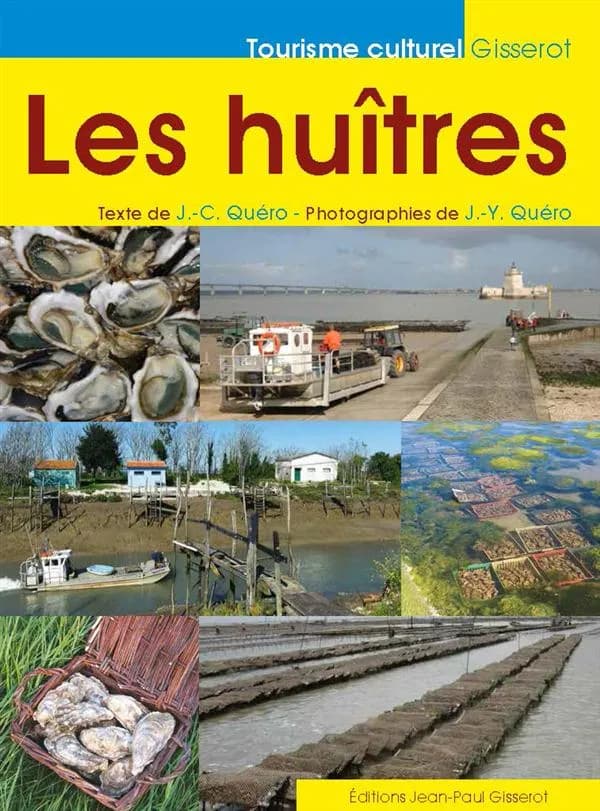 Les huîtres ([Nouvelle éd.]) Jean-Claude Quéro ; photographies de Jean-Yves Quéro,...