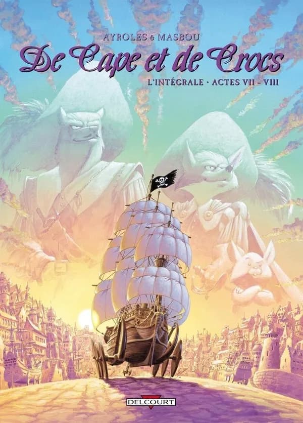 De cape et de crocs : l'intégrale, actes 7 et 8