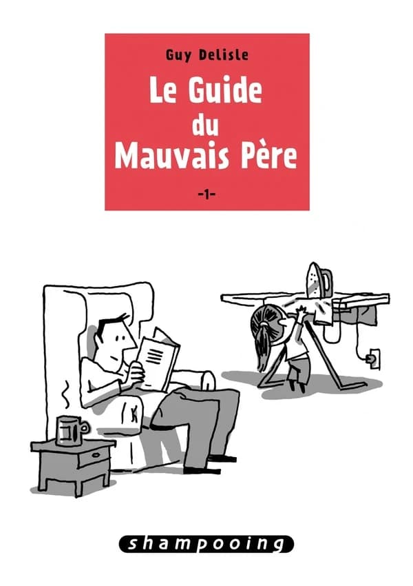 Le guide du mauvais père. 1