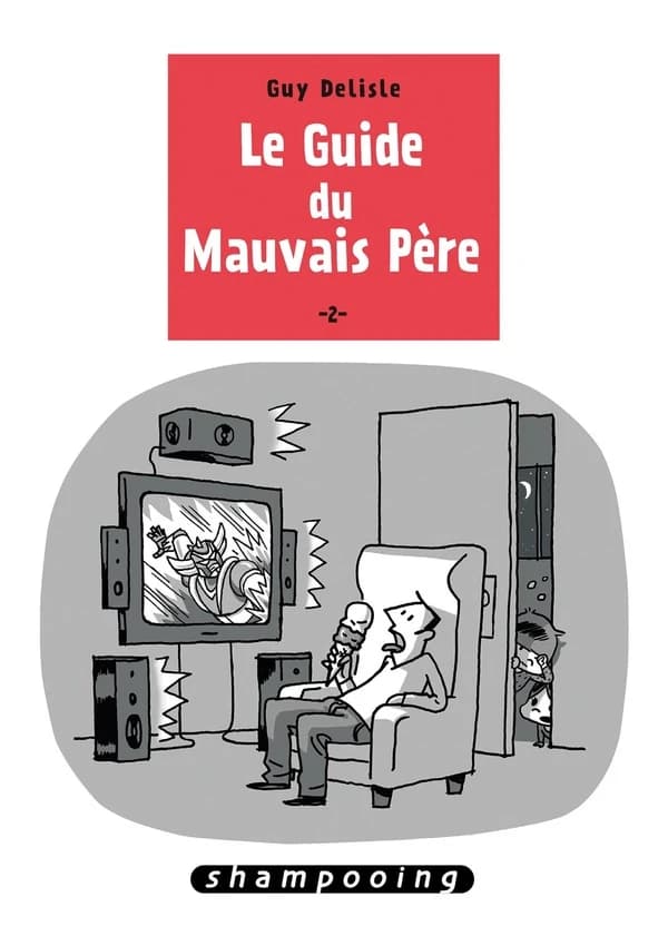 Le guide du mauvais père. 2