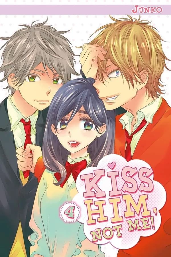 Kiss him, not me !. 4