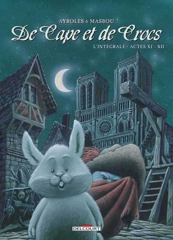 De cape et de crocs : l'intégrale. Actes XI-XII