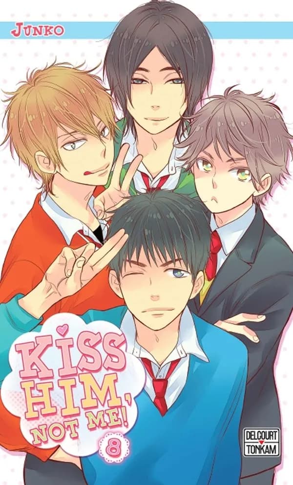 Kiss him, not me !. 8